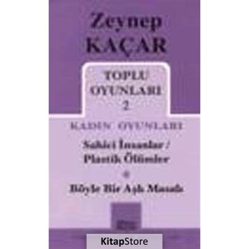 Toplu Oyunları 2 - Kadın Oyunları - Sahici İnsanlar - Plastik Ölümler - Böyle Bir Aşk Masalı - Zeynep Kaçar