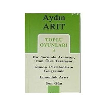 TOPLU OYUNLARI 3 BIR SORUMLU ARANIYOR, TÜM ÜLKE TARANIYOR - GÜNEŞI PARLATANLARIN GÖLGESINDE - ... - SON GÜN - AYDIN ARIT