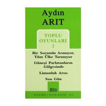 TOPLU OYUNLARI 3 BIR SORUMLU ARANIYOR, TÜM ÜLKE TARANIYOR - GÜNEŞI PARLATANLARIN GÖLGESINDE - ... - SON GÜN - AYDIN ARIT