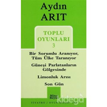 TOPLU OYUNLARI 3 BIR SORUMLU ARANIYOR, TÜM ÜLKE TARANIYOR - GÜNEŞI PARLATANLARIN GÖLGESINDE - ... - SON GÜN - AYDIN ARIT