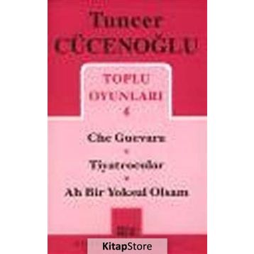 Toplu Oyunları 4 - Che Guevara - Tiyatrocular - Ah Bir Yoksul Olsam - Tuncer Cücenoğlu