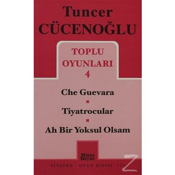 Toplu Oyunları 4 - Che Guevara - Tiyatrocular - Ah Bir Yoksul Olsam - Tuncer Cücenoğlu