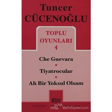 Toplu Oyunları 4 - Che Guevara - Tiyatrocular - Ah Bir Yoksul Olsam - Tuncer Cücenoğlu