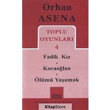 Toplu Oyunları 4 - Fadik Kız - Kocaoğlan - Ölümü Yaşamak - Orhan Asena