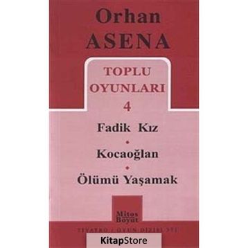 Toplu Oyunları 4 - Fadik Kız - Kocaoğlan - Ölümü Yaşamak - Orhan Asena