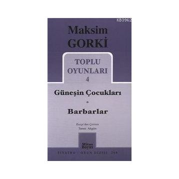 TOPLU OYUNLARI 4 GÜNEŞİN ÇOCUKLARI - BARBARLAR - MAKSIM GORKI