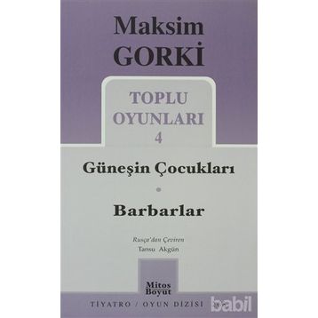 TOPLU OYUNLARI 4 GÜNEŞİN ÇOCUKLARI - BARBARLAR - MAKSIM GORKI