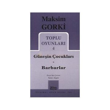 TOPLU OYUNLARI 4 GÜNEŞİN ÇOCUKLARI - BARBARLAR - MAKSIM GORKI