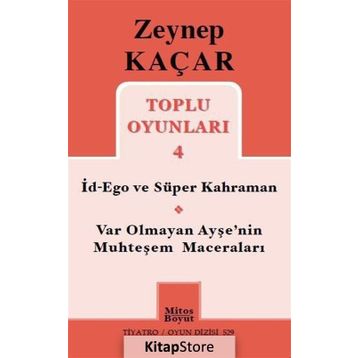 Toplu Oyunları 4 - İd-Ego ve Süper Kahraman, Var Olmayan Ayşe’nin Muhteşem Maceraları - Zeynep Kaçar