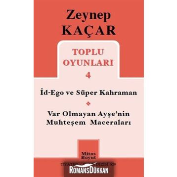 Toplu Oyunları 4 - İd-Ego ve Süper Kahraman, Var Olmayan Ayşe’nin Muhteşem Maceraları - Zeynep Kaçar