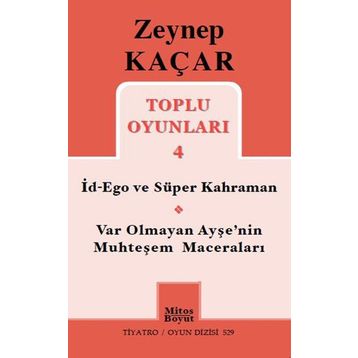 Toplu Oyunları 4 - İd-Ego ve Süper Kahraman, Var Olmayan Ayşe’nin Muhteşem Maceraları - Zeynep Kaçar
