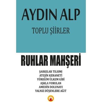 Toplu Şiirler - Ruhlar Mahşeri - Aydın Alp