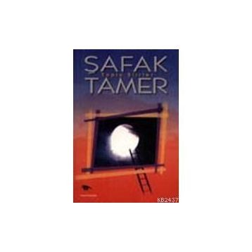 TOPLU ŞİİRLER - ŞAFAK TAMER