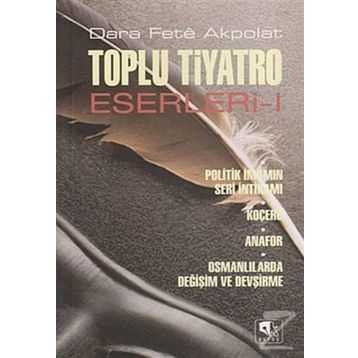 TOPLU TIYATRO ESERLERI - 1 POLITIK İMAMIN SERI İNTİKAMI - KOÇERO - ANAFOR - OSMANLILARDA DEĞİŞİM VE - DARA FETÊ AKPOLAT