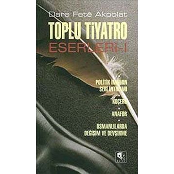TOPLU TIYATRO ESERLERI - 1 POLITIK İMAMIN SERI İNTİKAMI - KOÇERO - ANAFOR - OSMANLILARDA DEĞİŞİM VE - DARA FETÊ AKPOLAT