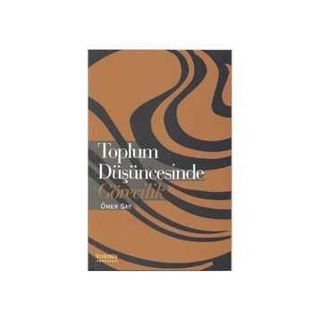 TOPLUM DÜŞÜNCESINDE GÖRECILIK - ÖMER SAY