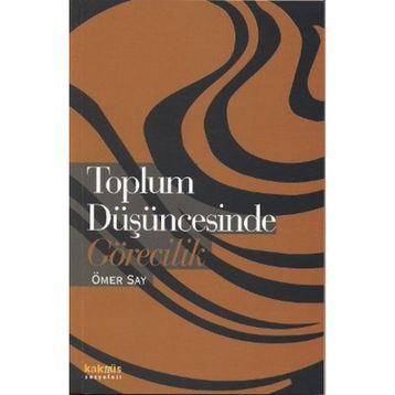 TOPLUM DÜŞÜNCESINDE GÖRECILIK - ÖMER SAY