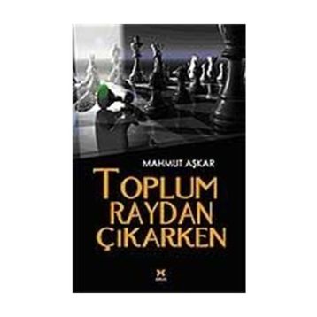 TOPLUM RAYDAN ÇIKARKEN - MAHMUT AŞKAR
