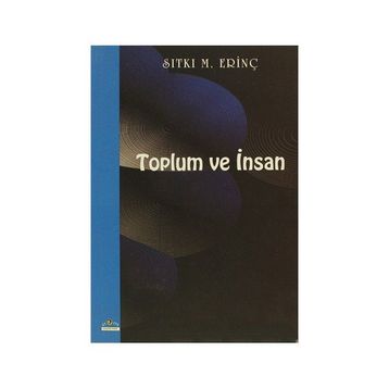 TOPLUM VE İNSAN - SITKI M. ERİNÇ