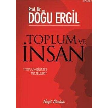 TOPLUM VE İNSAN TOPLUMBILIMIN TEMELLERI - DOĞU ERGIL