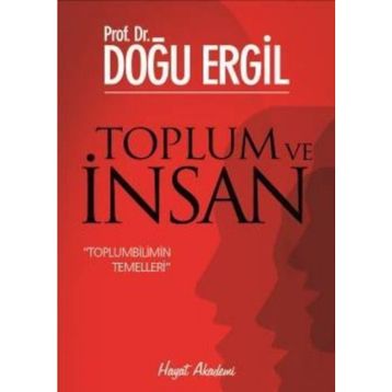 TOPLUM VE İNSAN TOPLUMBILIMIN TEMELLERI - DOĞU ERGIL
