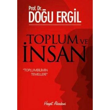 TOPLUM VE İNSAN TOPLUMBILIMIN TEMELLERI - DOĞU ERGIL