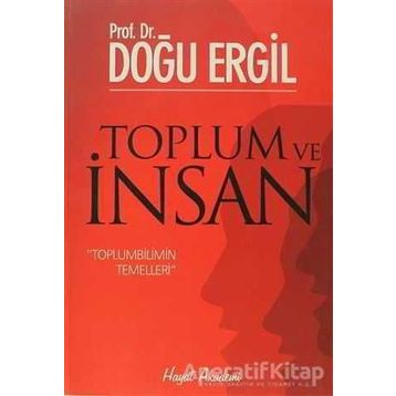 TOPLUM VE İNSAN TOPLUMBILIMIN TEMELLERI - DOĞU ERGIL