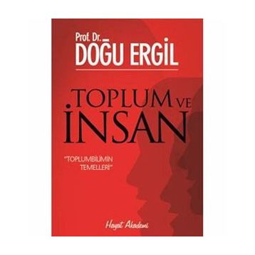 TOPLUM VE İNSAN TOPLUMBILIMIN TEMELLERI - DOĞU ERGIL