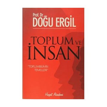 TOPLUM VE İNSAN TOPLUMBILIMIN TEMELLERI - DOĞU ERGIL