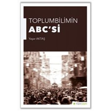 Toplumbilimin ABC’si - Yaşar Aktaş