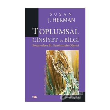 Toplumsal Cinsiyet ve Bilgi - Susan Hekman