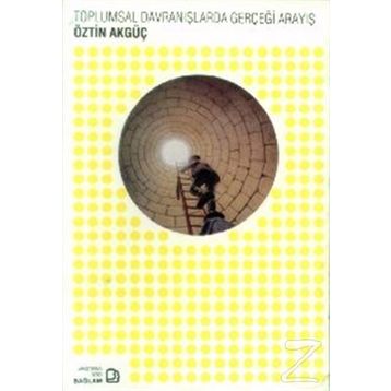 Toplumsal Davranışlarda Gerçeği Arayış - Öztin Akgüç