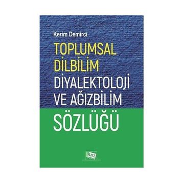 Toplumsal Dilbilim Diyalektoloji ve Ağızbilim Sözlüğü - Kerim Demirci