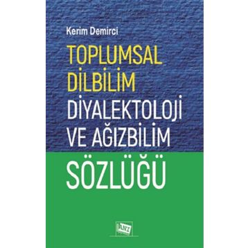 Toplumsal Dilbilim Diyalektoloji ve Ağızbilim Sözlüğü - Kerim Demirci