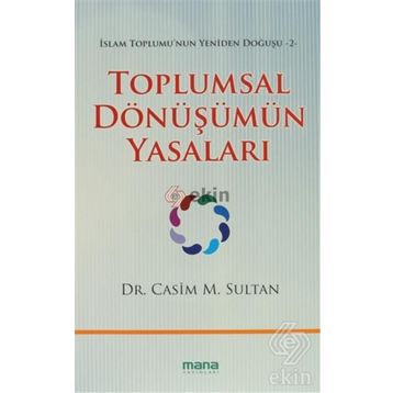 TOPLUMSAL DÖNÜŞÜMÜN YASALARI İSLAM TOPLUMUNUN YENIDEN DOĞUŞU 2 - CASIM M. SULTAN