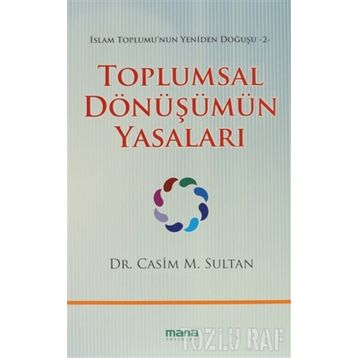 TOPLUMSAL DÖNÜŞÜMÜN YASALARI İSLAM TOPLUMUNUN YENIDEN DOĞUŞU 2 - CASIM M. SULTAN