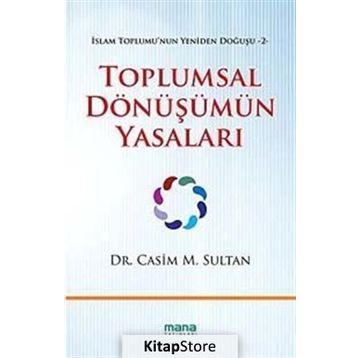 TOPLUMSAL DÖNÜŞÜMÜN YASALARI İSLAM TOPLUMUNUN YENIDEN DOĞUŞU 2 - CASIM M. SULTAN