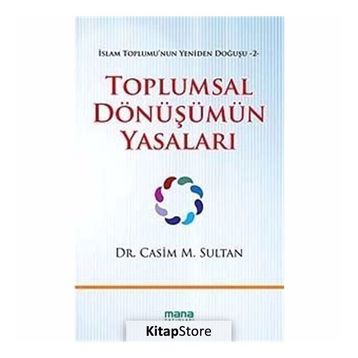 TOPLUMSAL DÖNÜŞÜMÜN YASALARI İSLAM TOPLUMUNUN YENIDEN DOĞUŞU 2 - CASIM M. SULTAN