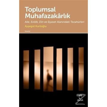Toplumsal Muhafazakarlık - Ayşegül Kurtoğlu