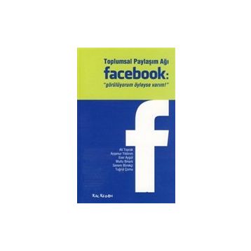 TOPLUMSAL PAYLAŞIM AĞI FACEBOOK "GÖRÜLÜYORUM OYLEYSE VARIM!" - KOLEKTIF (ISBN:9786055679170)