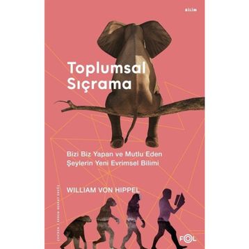 Toplumsal Sıçrama – Bizi Biz Yapan ve Mutlu Eden Şeylerin Yeni Evrimsel Bilimi - William von Hippel