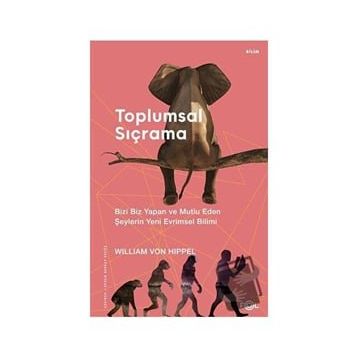 Toplumsal Sıçrama – Bizi Biz Yapan ve Mutlu Eden Şeylerin Yeni Evrimsel Bilimi - William von Hippel