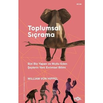 Toplumsal Sıçrama – Bizi Biz Yapan ve Mutlu Eden Şeylerin Yeni Evrimsel Bilimi - William von Hippel