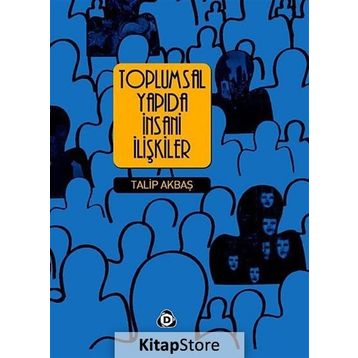 Toplumsal Yapıda İnsani İlişkiler - Talip Akbaş