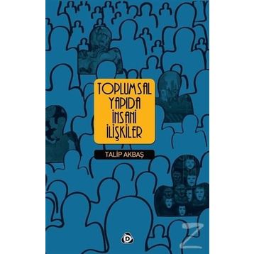 Toplumsal Yapıda İnsani İlişkiler - Talip Akbaş