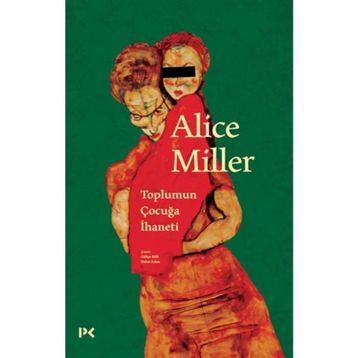 Toplumun Çocuğa İhaneti - Alice Miller