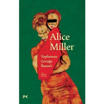 Toplumun Çocuğa İhaneti - Alice Miller