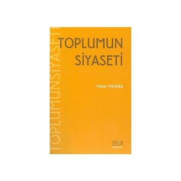 TOPLUMUN SIYASETI - YUNUS YOLDAŞ