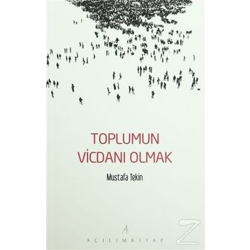 Toplumun Vicdanı Olmak - Mustafa Tekin