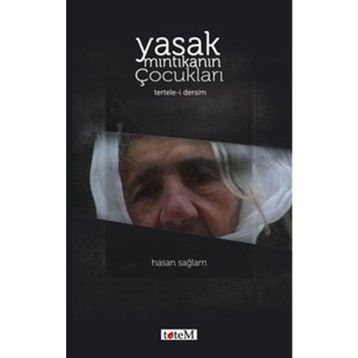 Toprağına Tutunanlar Yasak Mıntıkanın Çocukları - Hasan Sağlam